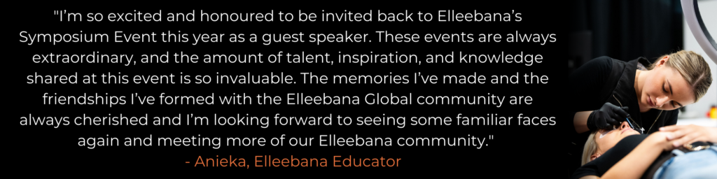 I’m so excited and honoured to be invited back to Elleebana’s Symposium Event this year as a guest speaker. These events are always extraordinary, and the amount of talent, inspiration, and knowledge shared at this event is so invaluable. The memories I’ve made and the friendships I’ve formed with the Elleebana Global community are always cherished and I’m looking forward to seeing some familiar faces again and meeting more of our Elleebana community.